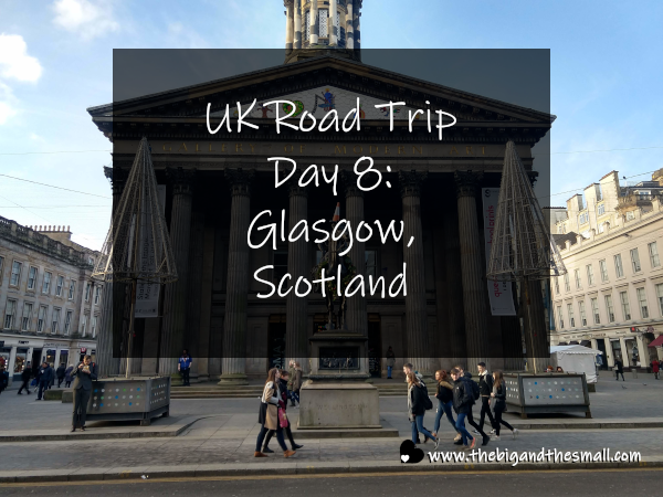 UK Road Trip Day 8 - Glasgow, Scotland.png